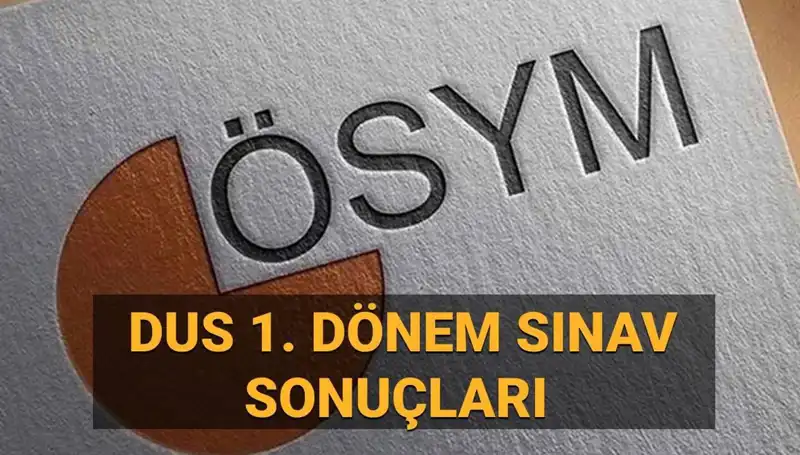 2025 DUS 1. Dönem Sonuçları Açıklandı mı? Detaylar Burada!