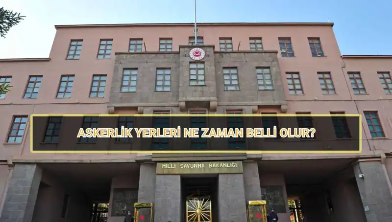 2025 Mayıs Celbi Askerlik Yerleri Açıklandı mı? MSB Sonuç Sorgulama Bilgileri