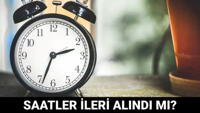 Yaz Saati Uygulaması İçin Saatler İleri Alındı mı? İşte Son Gelişmeler