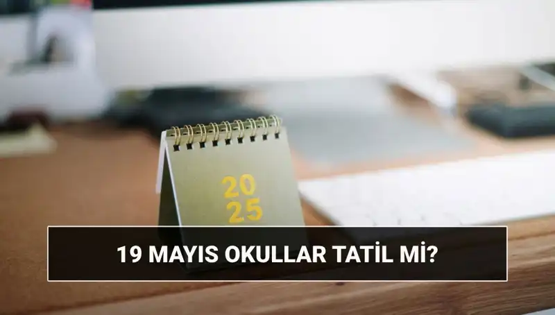 19 Mayıs'ta Okullar Tatil Mi? Gençler İçin Önemli Bilgiler