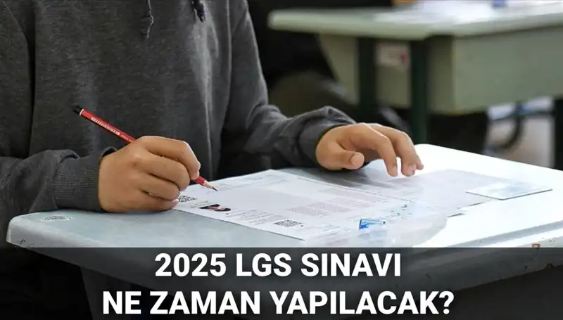 2025 LGS Sınavı Ne Zaman? İşte Detaylar ve Saat Bilgisi!