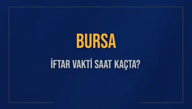 Bursa'da İftar Saati Ne Zaman? İşte Detaylar!